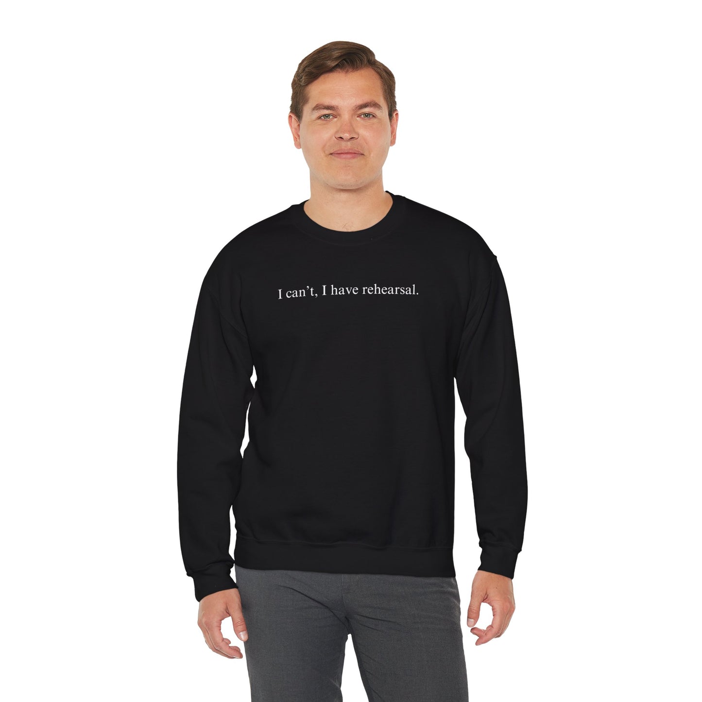 I Can't I Have Rehearsal Unisex Heavy Blend™ Crewneck Sweatshirt