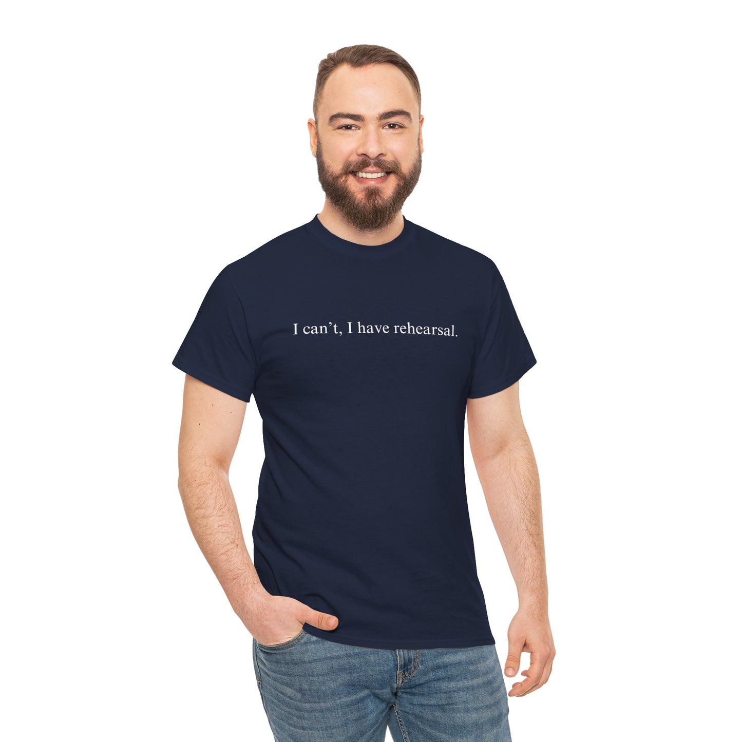 I Can't I Have Rehearsal Unisex Cotton Tee