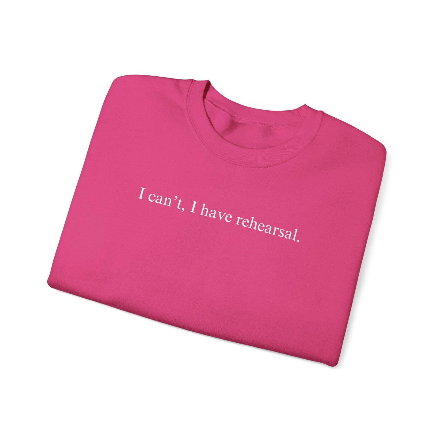 I Can't I Have Rehearsal Unisex Heavy Blend™ Crewneck Sweatshirt